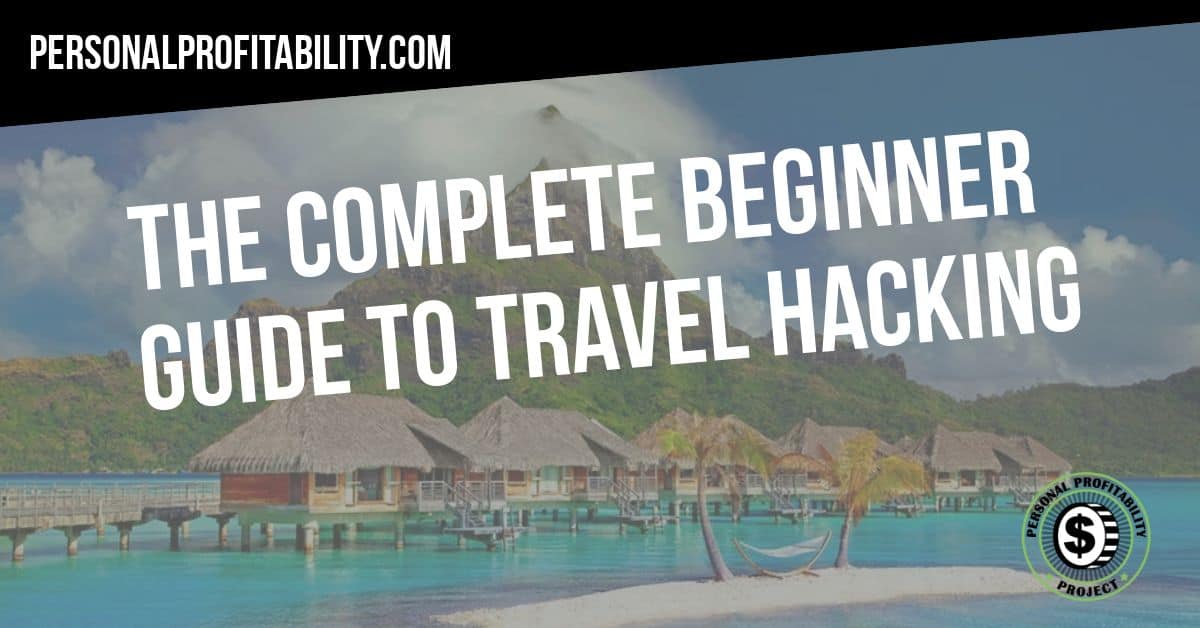 Do you want to start travel hacking to get the best flights and hotel deals, but not sure where to start? Check out this guide before booking your vacation! -PersonalProfitability.com