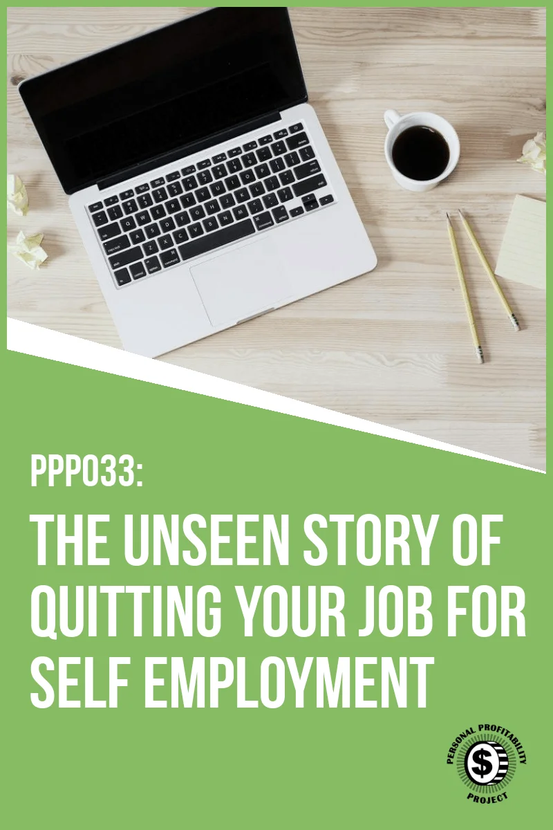 PPP033: The Unseen Story of Quitting Your Job for Self Employment