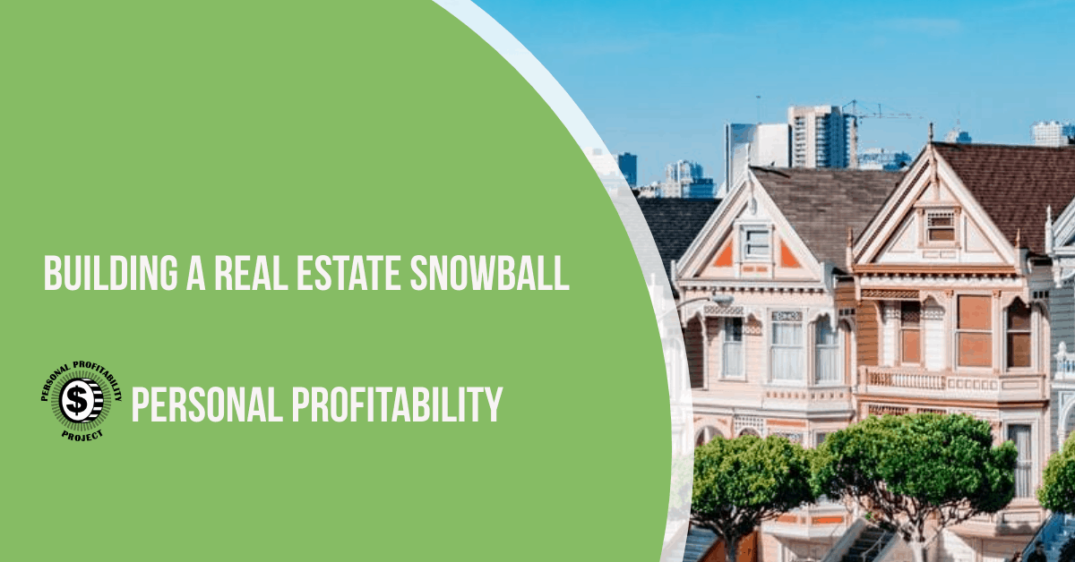 Building A Real Estate Snowball