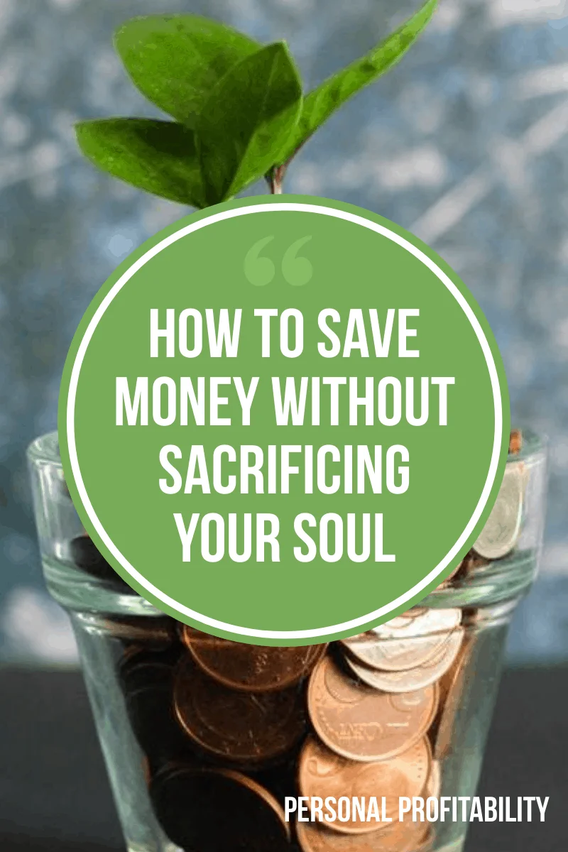How to Save Money without Sacrificing Your Soul
