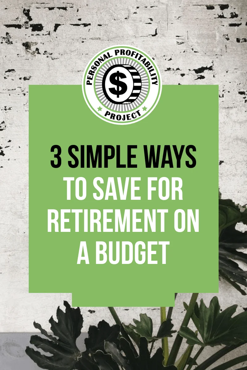 3 Simple Ways to Save For Retirement on a Budget