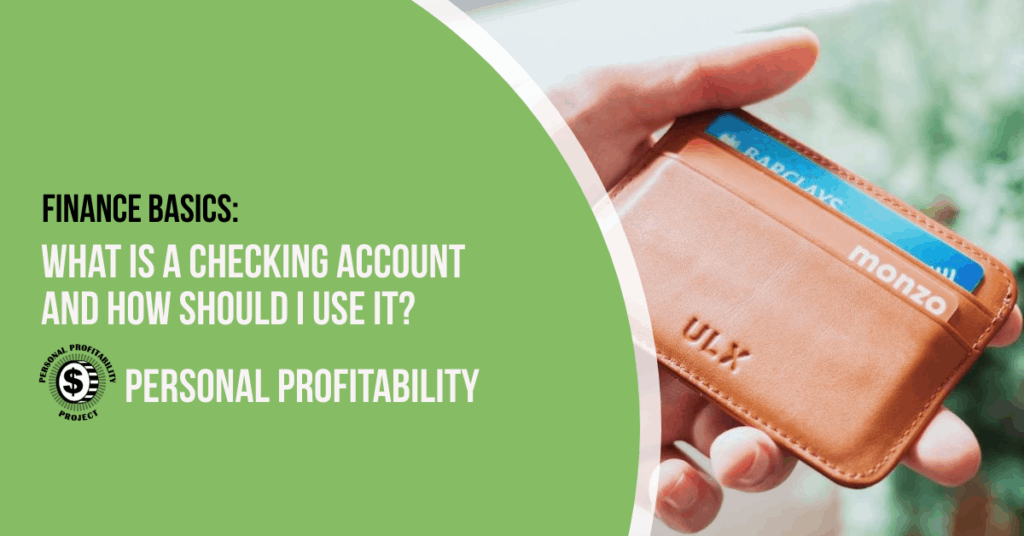 What Is A Checking Account and How Do I use It?