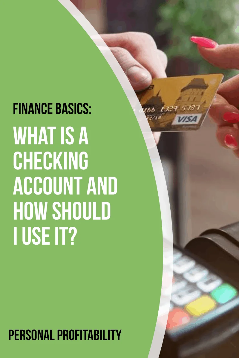 Finance Basics: What is a Checking Account and How Should I Use It?