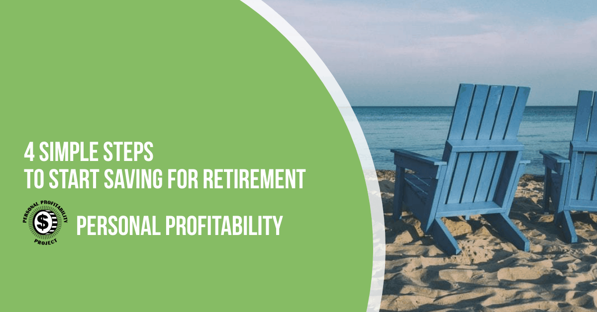 4 Simple Steps To Help You Get Started Saving For Retirement