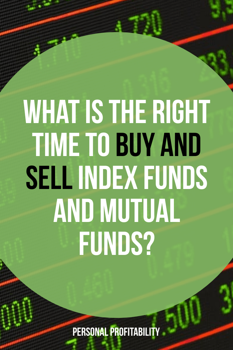 What is the Right Time to Buy and Sell Index Funds and Mutual Funds?