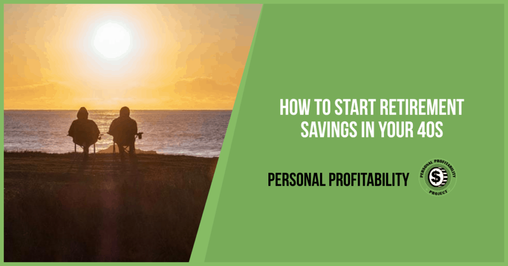 How To Start Retirement Savings In Your 40s