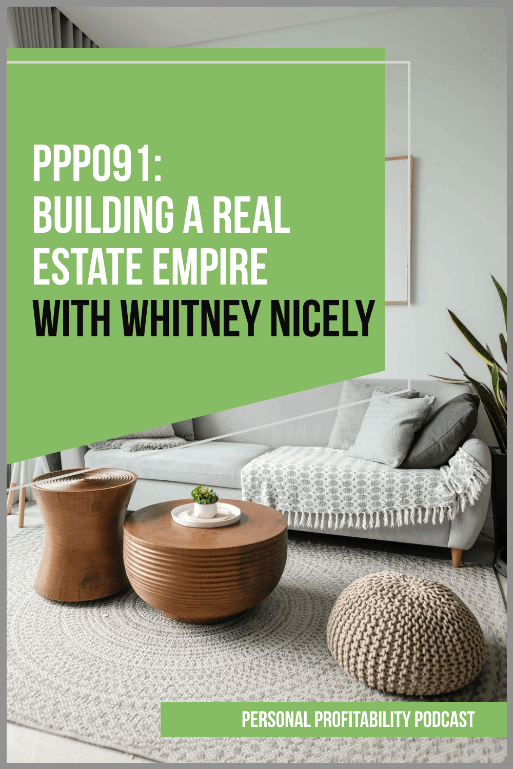 PPP091: Whitney Nicely on Building a Real Estate Empire