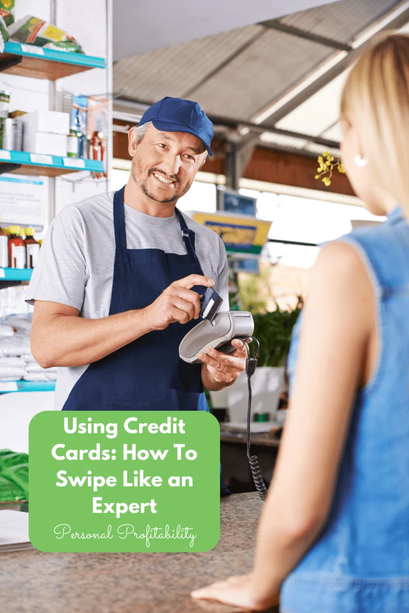 Using Credit Cards: How To Swipe Like an Expert